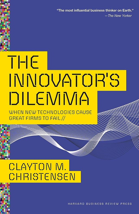 "The Innovator's Dilemma: When New Technologies Cause Great Firms to Fail" by Clayton M. Christensen 