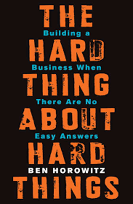 "The Hard Thing About Hard Things" by Ben Horowitz
