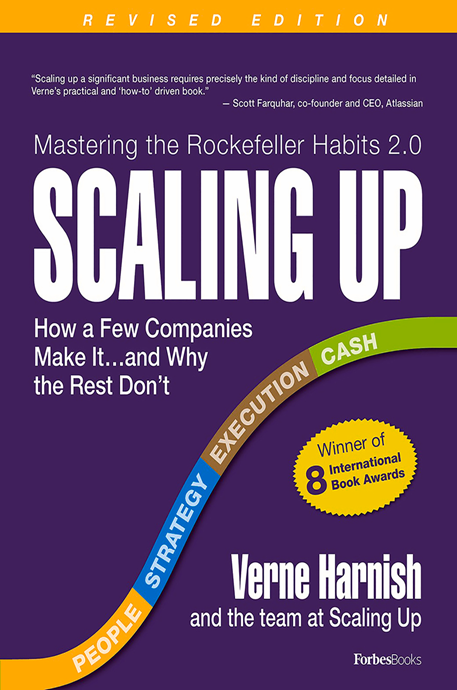 "Scaling Up: How a Few Companies Make It…and Why the Rest Don't" by Verne Harnish

