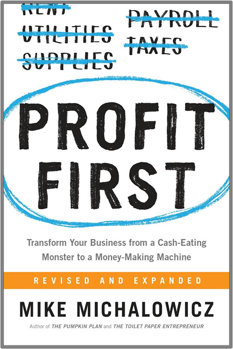 "Profit First: Transform Your Business from a Cash-Eating Monster to a Money-Making Machine" by Mike Michalowicz