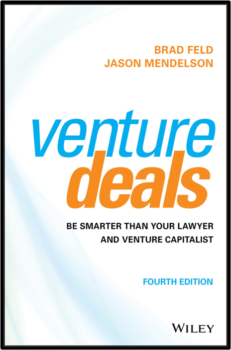 "Venture Deals: Be Smarter Than Your Lawyer and Venture Capitalist" by Brad Feld & Jason Mendelson 